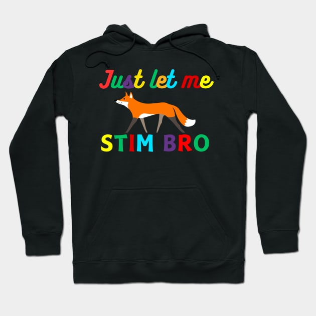 JUST LET ME STIM FOX Hoodie by Lolane